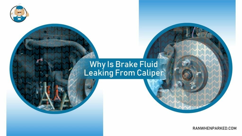 Brake Fluid Leaking From Caliper Causes and the Best Fixes