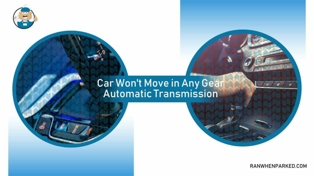 Car Won't Move in Drive Fixing Transmission Issues