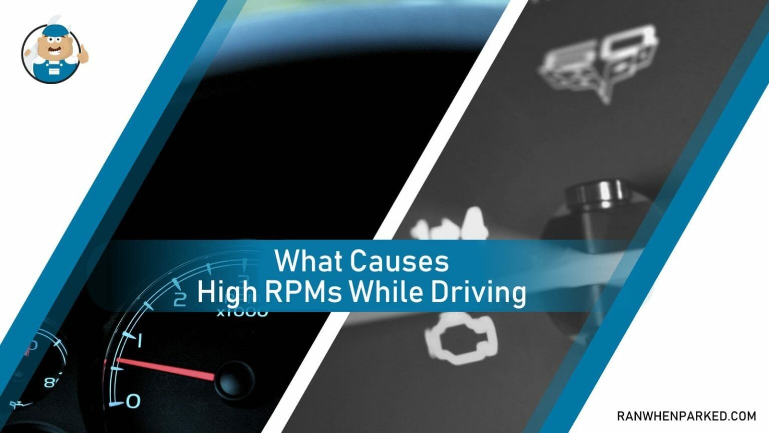 What Causes High RPMs While Driving? Causes and Fixes Ran When Parked